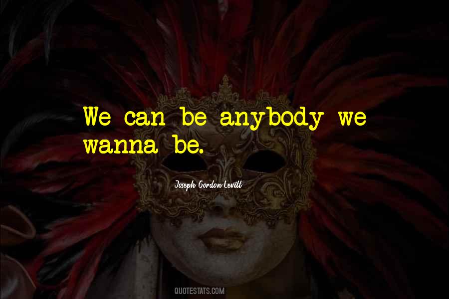 Wanna Be Quotes #993643