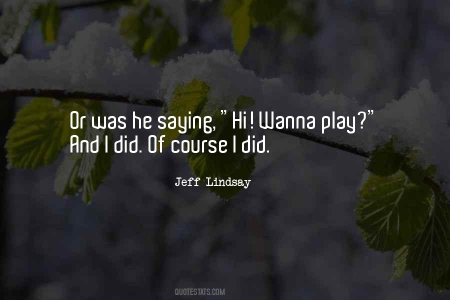 Wanna Play Quotes #1196422