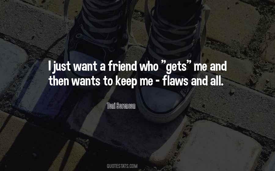 Want A Friend Quotes #1713617