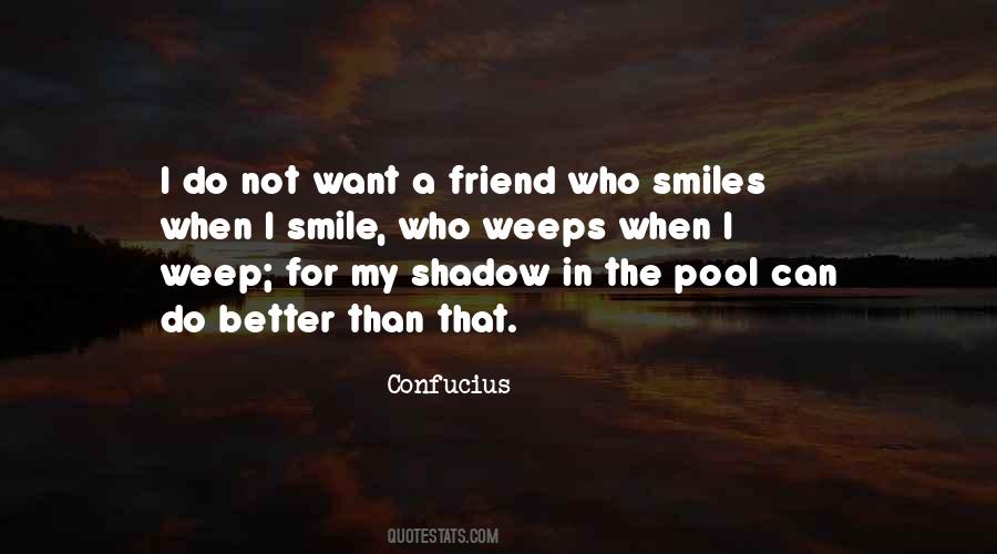 Want A Friend Quotes #314811