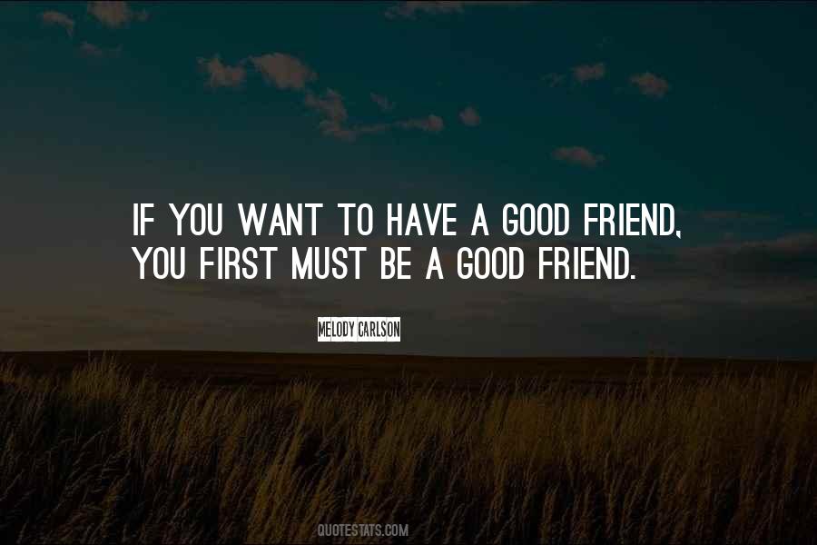 Want A Friend Quotes #9037