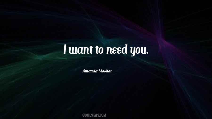 Want And Need Love Quotes #768002