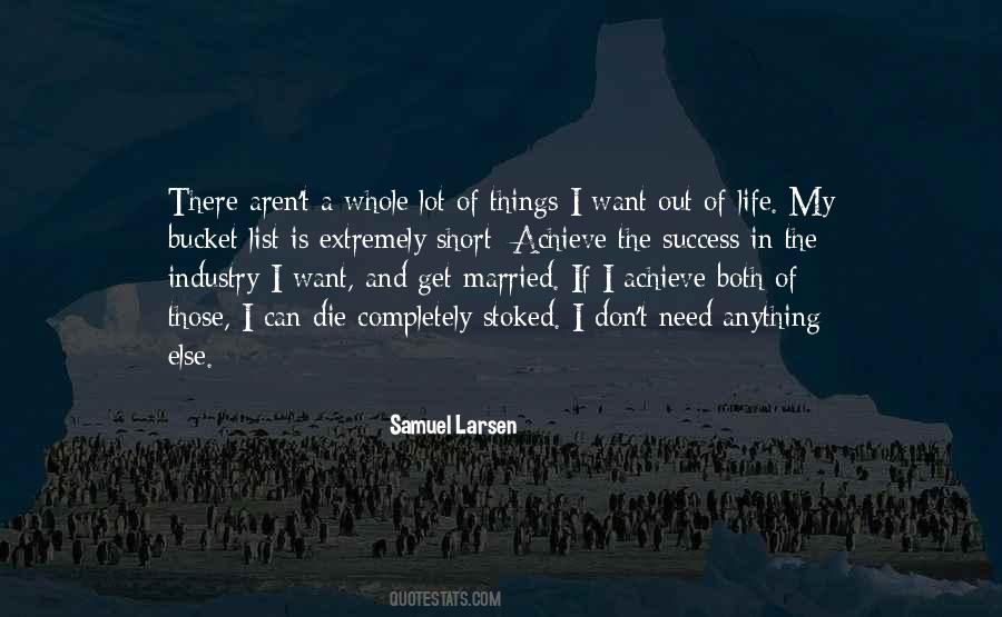 Want Out Of Life Quotes #110162