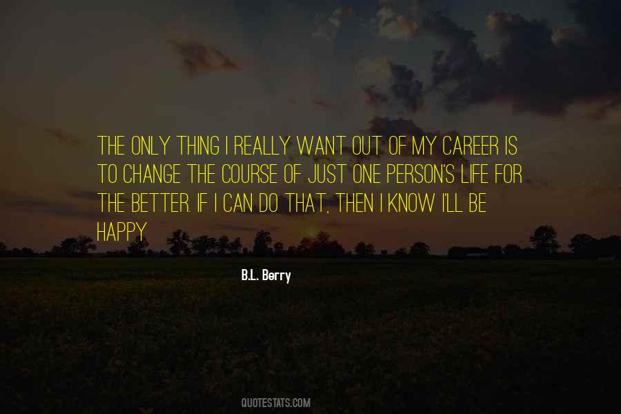 Want Out Of Life Quotes #131045