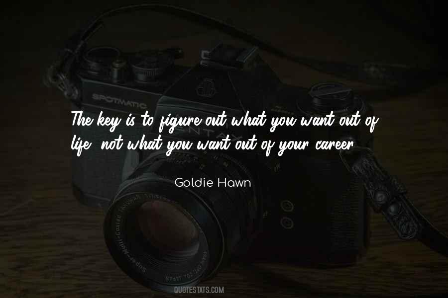 Want Out Of Life Quotes #1367210