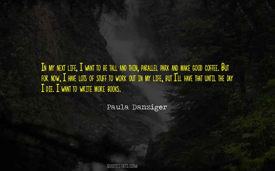 Want Out Of Life Quotes #148189