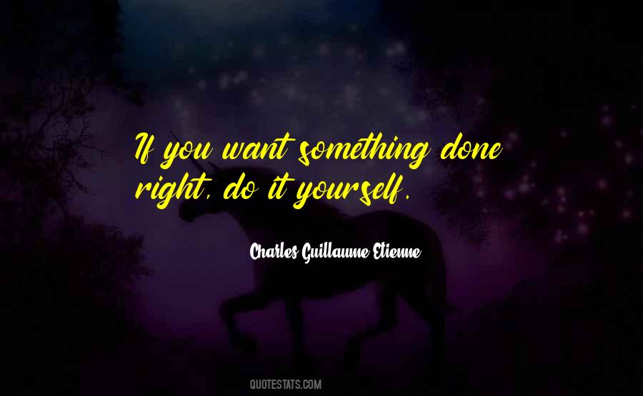 Want Something Done Do It Yourself Quotes #260421