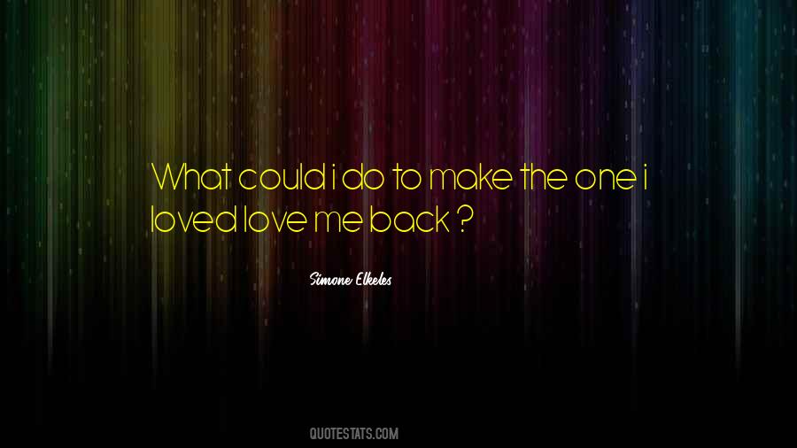 Want To Be Loved Back Quotes #224253