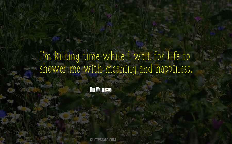 Quotes About Killing Time #1638580