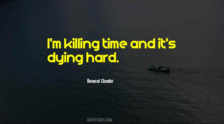 Quotes About Killing Time #1744886