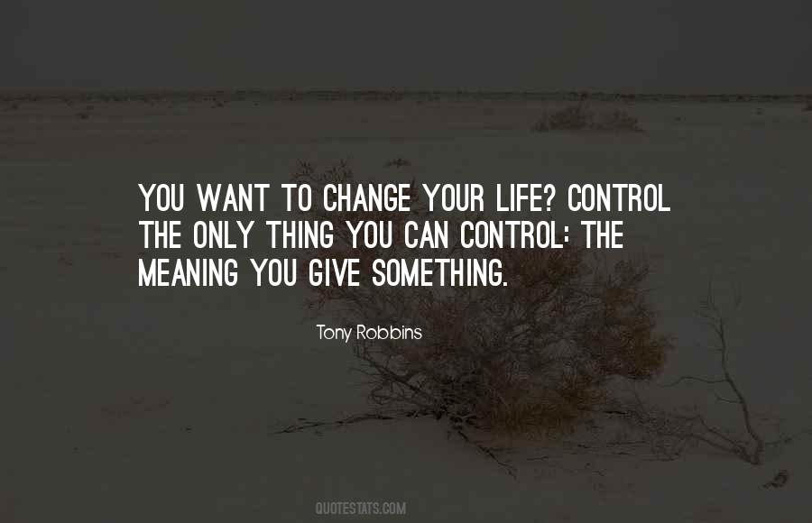 Want To Change Your Life Quotes #1417280