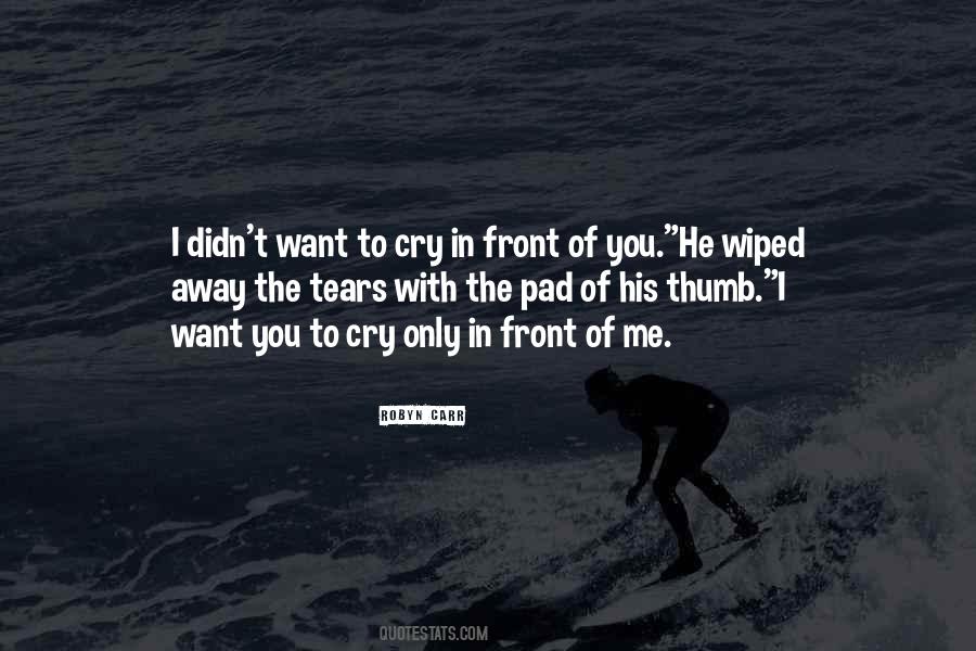 Want To Cry Quotes #1223346