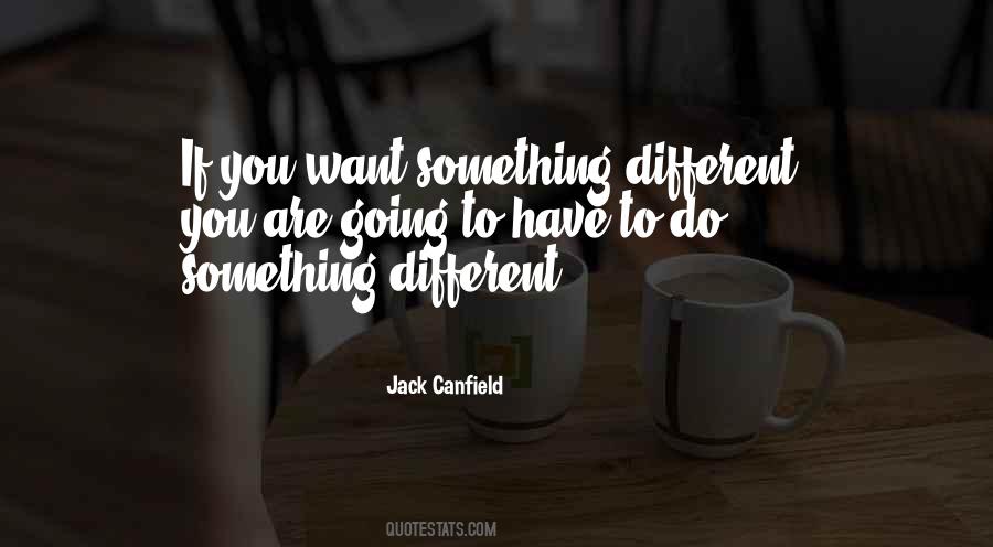 Want To Do Something Different Quotes #518273