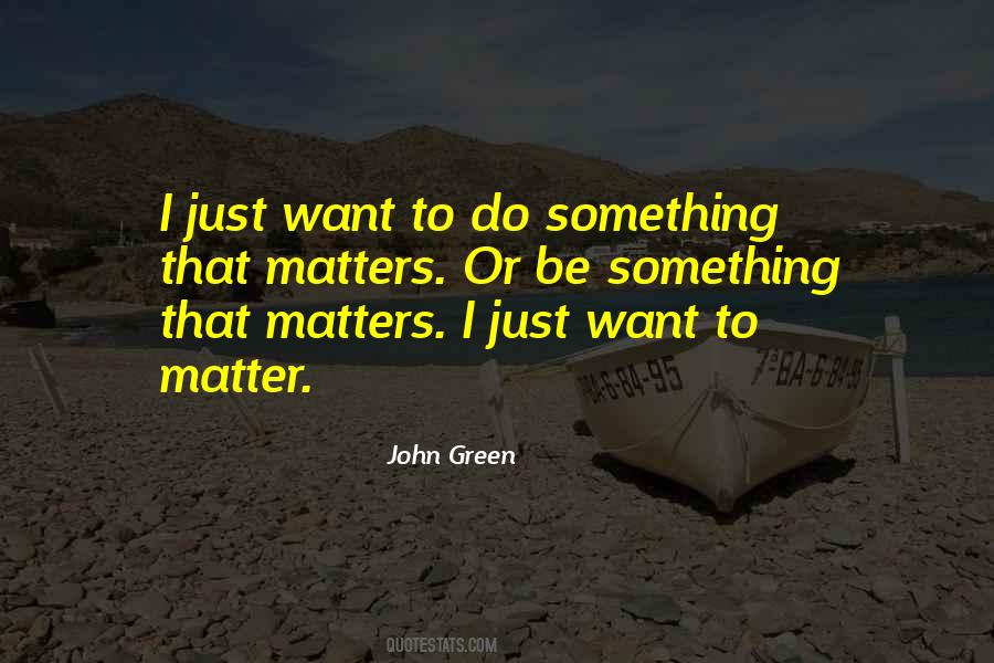 Want To Do Something Quotes #1250569