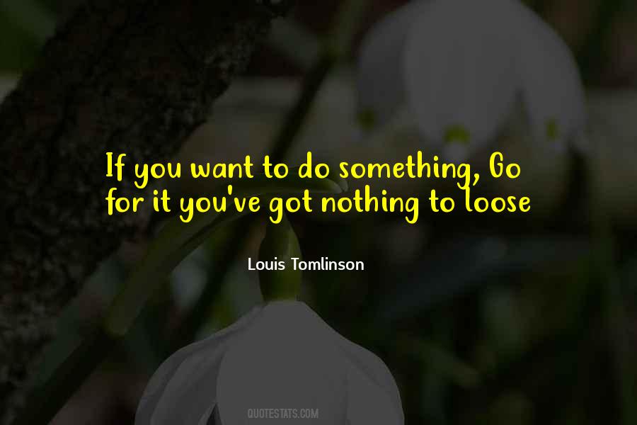 Want To Do Something Quotes #1453733