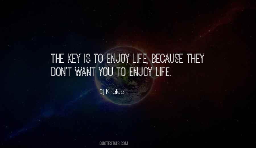 Want To Enjoy Life Quotes #1258759