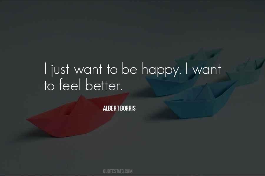 Want To Feel Better Quotes #1852907