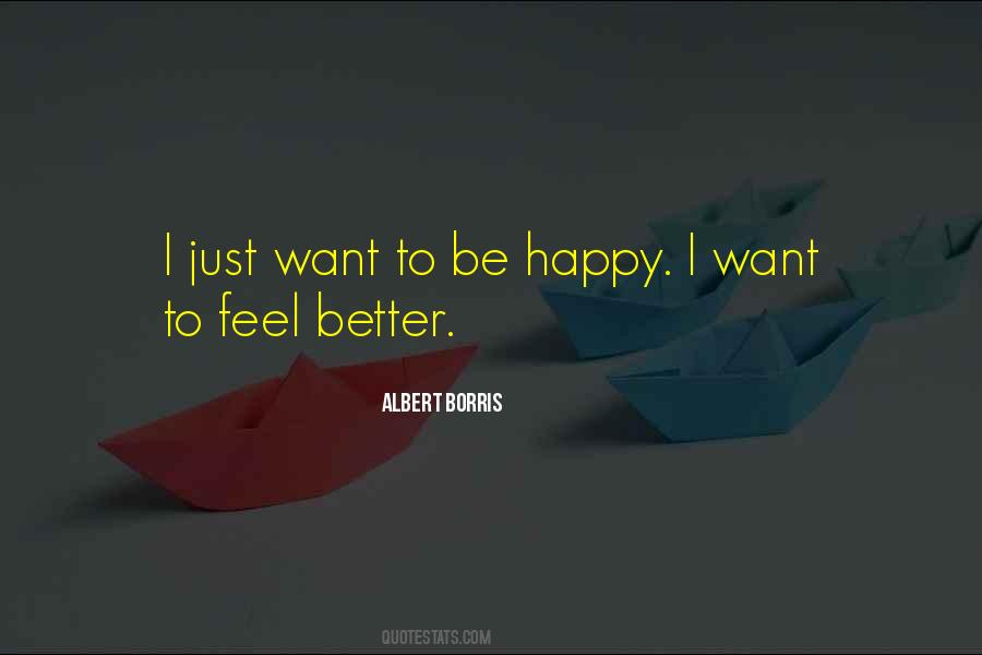 Want To Feel Happy Quotes #1852907