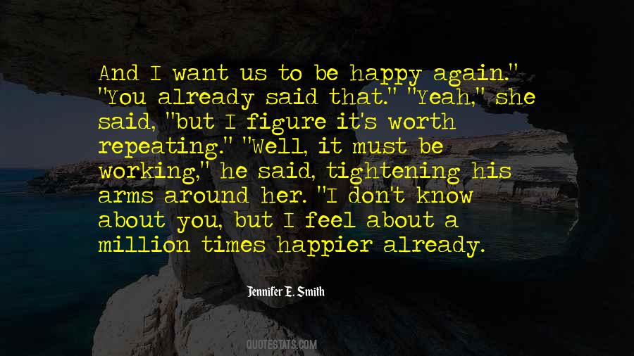 Want To Feel Happy Quotes #335619