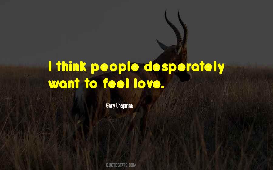 Want To Feel Love Quotes #1867286