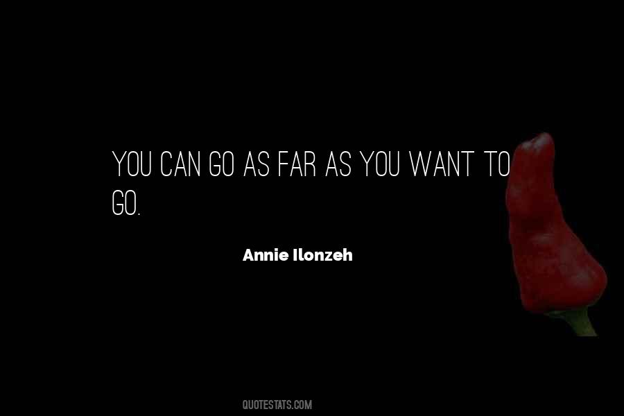 Want To Go Far Quotes #1543333