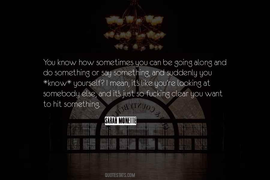 Want To Know Something Quotes #203160