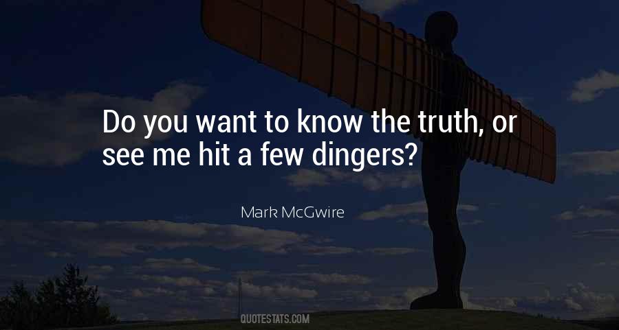 Want To Know The Truth Quotes #1553949