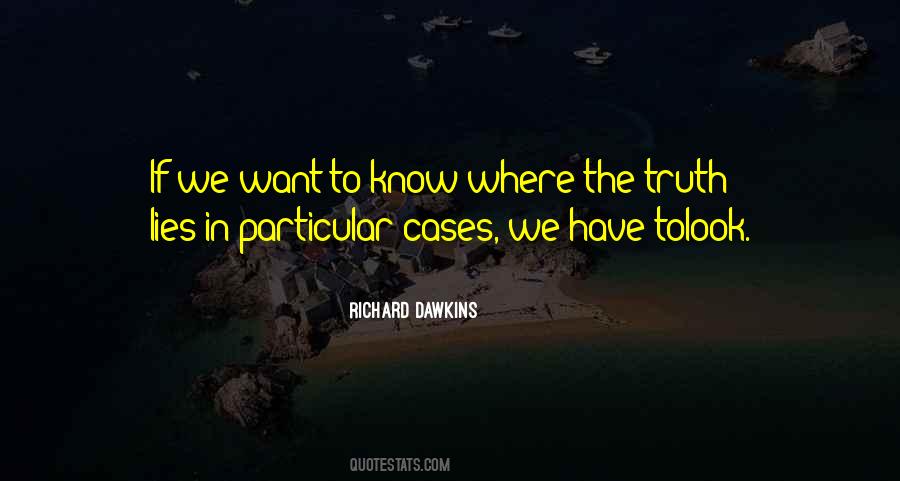 Want To Know The Truth Quotes #372836