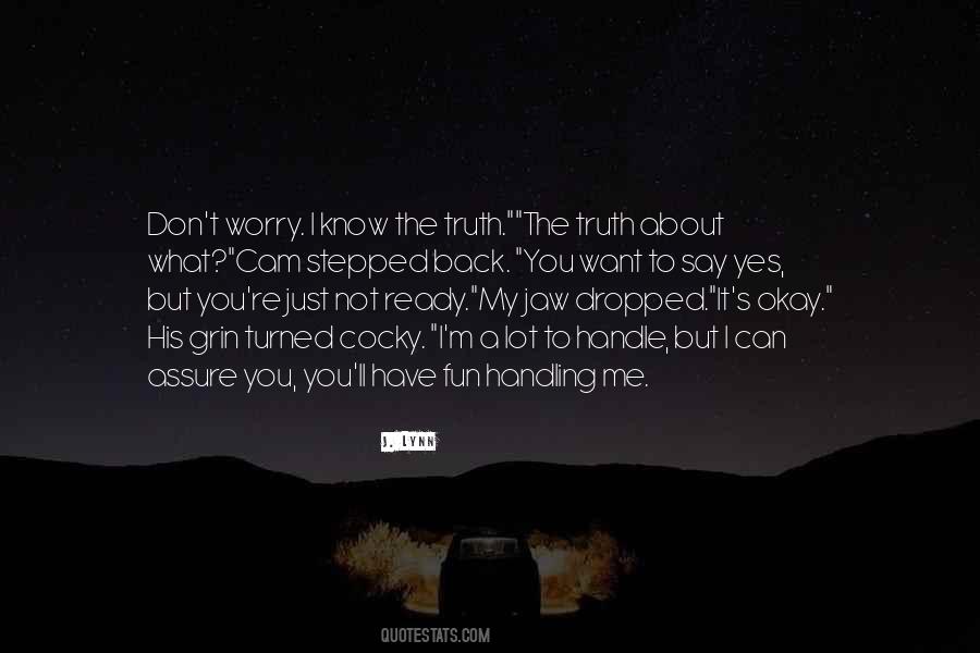 Want To Know The Truth Quotes #61415