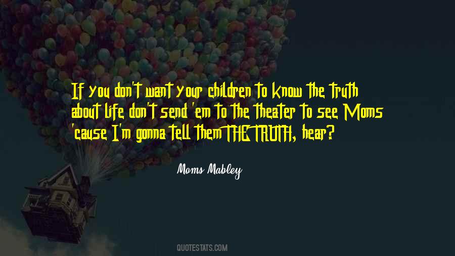 Want To Know The Truth Quotes #928354