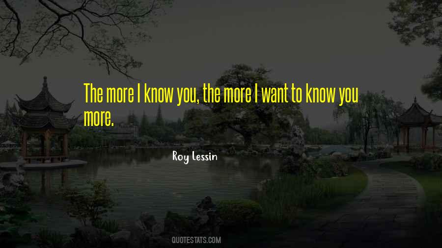 Want To Know You More Quotes #447834