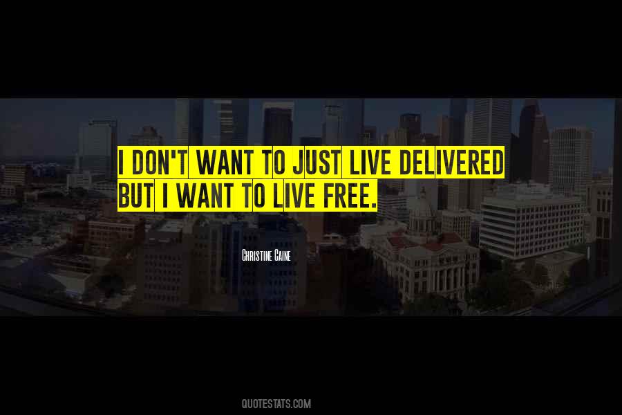 Want To Live Free Quotes #1671602