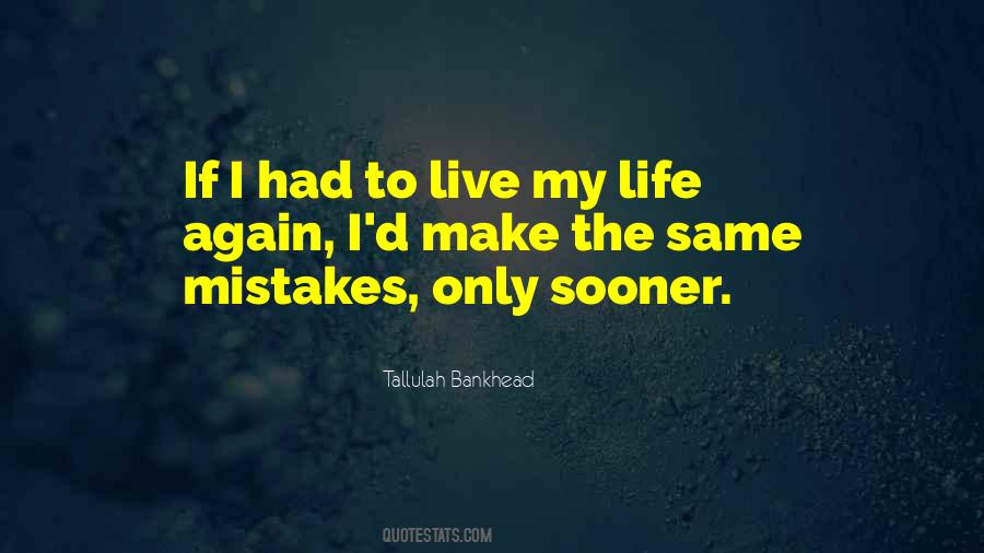 Want To Live My Life Again Quotes #343640