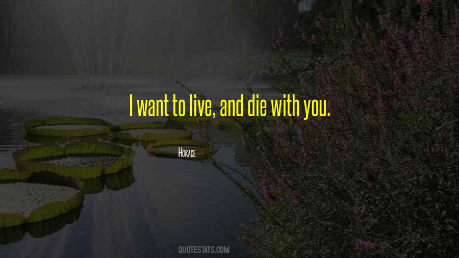 Want To Live With You Quotes #154779
