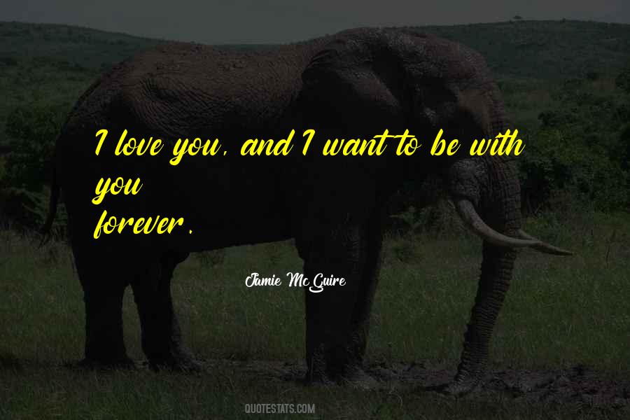 Want To Love You Forever Quotes #258339