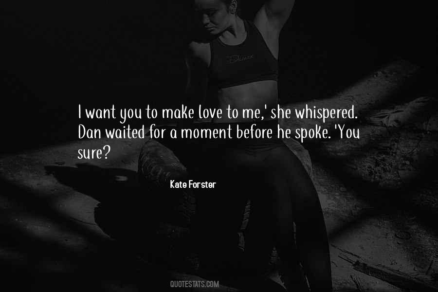 Want To Make Love To You Quotes #507695
