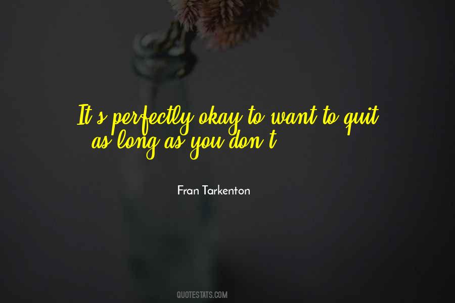 Want To Quit Quotes #1164865