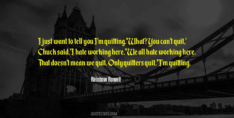 Want To Quit Quotes #395511