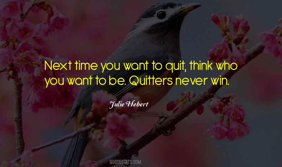 Want To Quit Quotes #601225