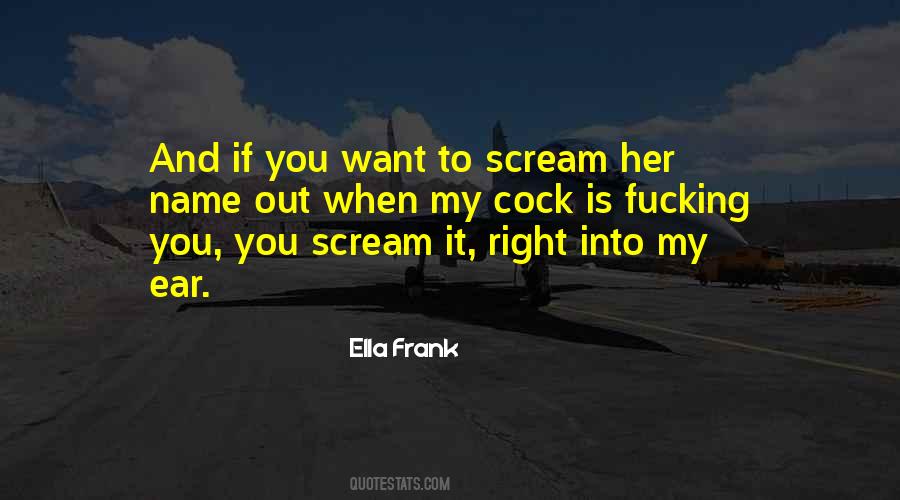 Want To Scream Quotes #632169