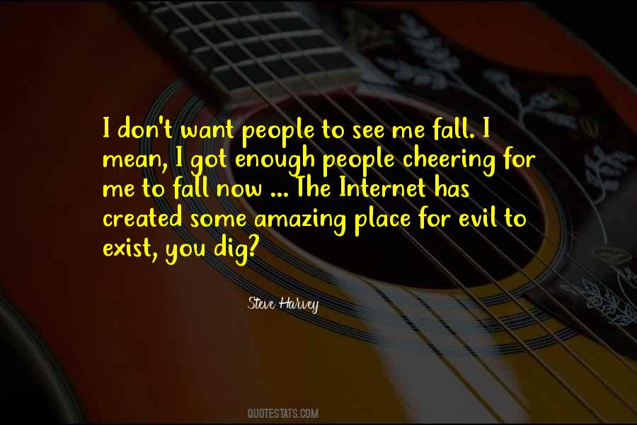 Want To See Me Fall Quotes #1837762