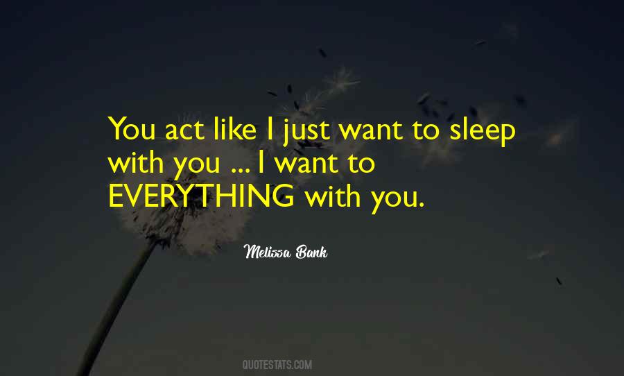 Want To Sleep With You Quotes #151589