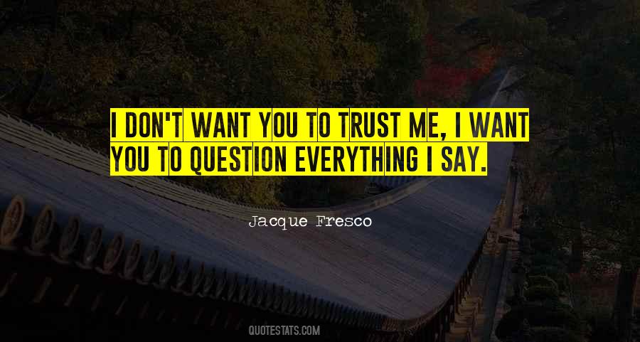 Want To Trust You Quotes #736172