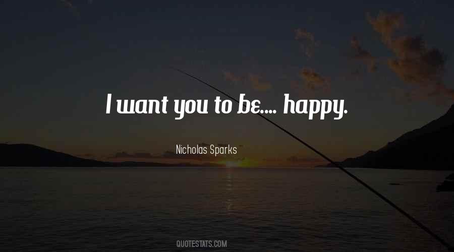 Want You To Be Happy Quotes #1093664