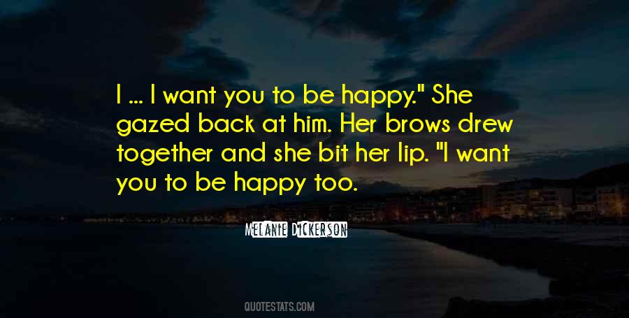 Want You To Be Happy Quotes #293955