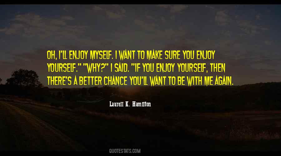 Want You To Be With Me Quotes #147448