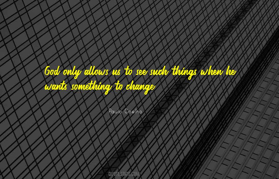 Wants Change Quotes #1042780