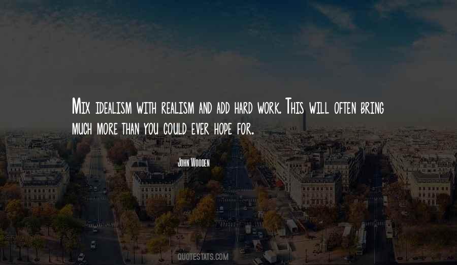 Quotes About Realism And Idealism #4698