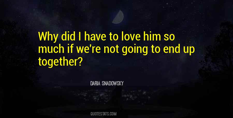Quotes About Why I Love Him #1054620