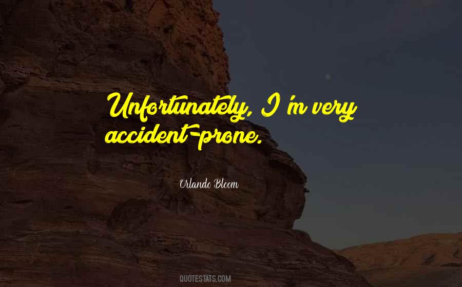 Quotes About Accident Prone #62974